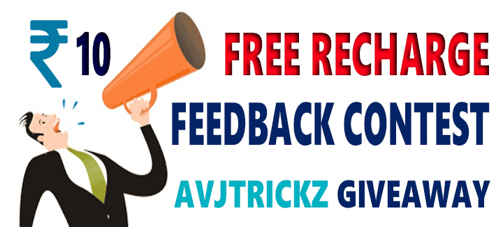 Avjtrickz Feedback Contest - Participate and Get Free Rs 10 Recharge for All users