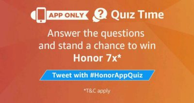 Amazon Honor 7x Quiz Answers - Participate & Win Free Honor 7x Mobile